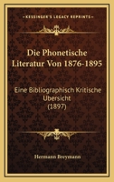 Die Phonetische Literatur Von 1876-1895, Eine Bibliographisch-Kritische Ubersicht 3744675130 Book Cover