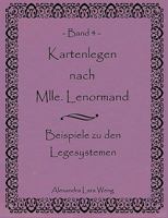 Kartenlegen nach Mlle. Lenormand Band 4: Beispiele zu den Legesystemen 3837054926 Book Cover