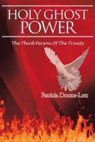 Holy Ghost Power: The Third Person of the Trinity 1098016939 Book Cover