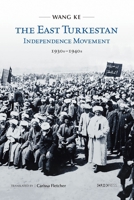 The East Turkestan Independence Movement, 1930s to 1940s 9629967693 Book Cover