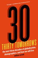 Thirty Tomorrows: The Next Three Decades of Globalization, Demographics, and How We Will Live 1250042550 Book Cover