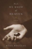 All We Know of Heaven: A Novel 0618219226 Book Cover