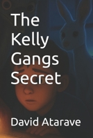 The Kelly Gangs Secret (The Notawallop Farm Adventures) B0FLLLMZNQ Book Cover