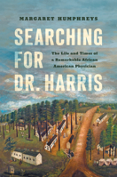 Searching for Dr. Harris: The Life and Times of a Remarkable African American Physician 1469680068 Book Cover