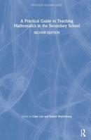 A Practical Guide to Teaching Mathematics in the Secondary School 113848122X Book Cover