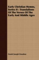 Early Christian Hymns. Series II. Translations of the Verses of the Most Noted Latin Writers of the Early and Middle Ages 1014664535 Book Cover
