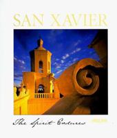 San Xavier: The Spirit Endures 0916179729 Book Cover