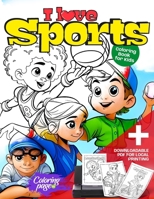 I Love Sports Coloring Book for Kids: Sports Coloring Pages for Boys, Girls and Teen. Ideal Gift for Children Who Play or Like Basketball, Baseball, ... Race, Karate, Surfing, Gymnastics and More! B0CPPDFB91 Book Cover
