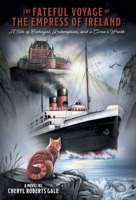 The Fateful Voyage of the Empress of Ireland: A Tale of Betrayal, Redemption, and a Curse's Wrath 1038323150 Book Cover