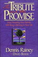 Tribute And The Promise, The How Honoring Your Parents Will Bring A Blessing To Your Life 0785271759 Book Cover
