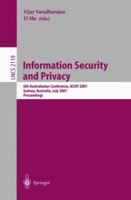 Information Security and Privacy: 6th Australasian Conference, Acisp 2001, Sydney, Australia, July 11-13, 2001. Proceedings 3540423001 Book Cover