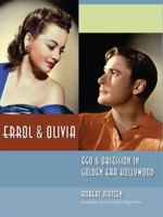 Errol & Olivia: Ego  Obsession in Golden Era Hollywood 097116858X Book Cover