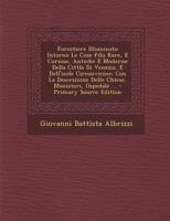 Forestiere Illuminato Intorno Le Cose Pilu Rare, E Curiose, Antiche E Moderne Della Cittla Di Venezia, E Dell'isole Circonvicine: Con La Descrizione D 1294465422 Book Cover