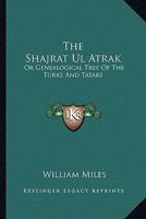 Shajrat UL Atrak: Or the Genealogical Tree of the Turks and Tatars 1376132443 Book Cover