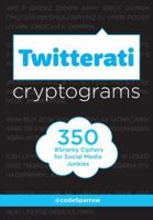 Twitterati Cryptograms: 350 Snarky Ciphers for Social Media Junkies 1454916664 Book Cover