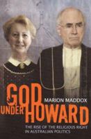 God Under Howard: The Rise of the Religious Right in Australian Politics 1741145686 Book Cover