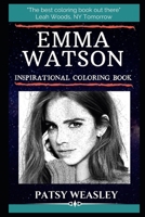 Emma Watson Inspirational Coloring Book: An English Actress, Model and Activist. 1704088879 Book Cover