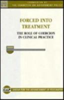 Forced into Treatment: The Role of Coercion in Clinical Practice (GAP REPORT 0873182057 Book Cover