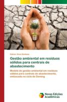 Gestão ambiental em resíduos sólidos para centrais de abastecimento: Modelo de gestão ambiental em resíduos sólidos para centrais de abastecimento, embasado no ciclo de Deming 6139633214 Book Cover