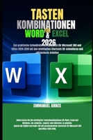 TASTENKOMBINATIONEN FÜR WORD & EXCEL 2026: Das praktische Schnellreferenz-Handbuch für Microsoft 365 und Office 2024–2016 mit den wichtigsten ... und effizienteres Arbeiten (German Edition) B0GZVS76XH Book Cover