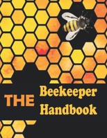 The Beekeeper Handbook For Adults: A Guide to Creating, Harvesting, and Cooking with Natural Honeys. B09GJJBWFN Book Cover