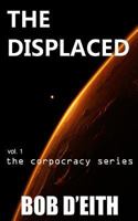 The Displaced (the corpocracy series) 0991993012 Book Cover