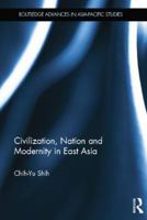 Civilization, Nation and Modernity in East Asia 1138815624 Book Cover
