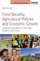 Food Security, Agricultural Policies and Economic Growth: Long-Term Dynamics in the Past, Present and Future 1138803057 Book Cover