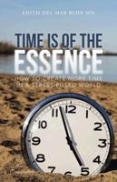 Time Is of the Essence: How to Create More Time in a Stress-Filled World 1475994664 Book Cover