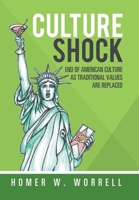 Culture Shock : End of American Culture As Traditional Values Are Replaced 1984593668 Book Cover