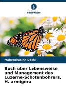 Buch über Lebensweise und Management des Luzerne-Schotenbohrers, H. armigera (German Edition) 620857935X Book Cover