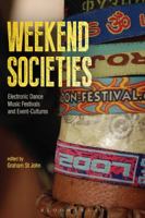 Weekend Societies: Electronic Dance Music Festivals and Event-Cultures 1501343777 Book Cover