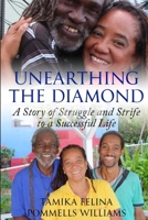 Unearthing the Diamond: A Story of Struggle and Strife to a Successful Life 1909389072 Book Cover