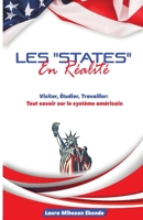 Les "States" en Réalité: Visiter, Etudier, Travailler: Tout savoir sur le système américain B0C9S9CCGK Book Cover