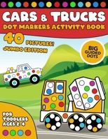 Cars & Trucks Dot Markers Activity Book: For Toddlers Ages 2-4 | Jumbo Edition 40 pictures | Do a Dot page a day coloring Paint Daubers B08YJ4D4Q4 Book Cover