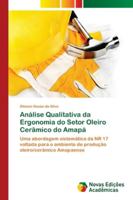Análise Qualitativa da Ergonomia do Setor Oleiro Cerâmico do Amapá: Uma abordagem sistemática da NR 17 voltada para o ambiente de produção oleiro/cerâmico Amapaense 6202177535 Book Cover