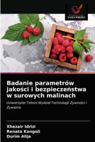 Badanie parametrów jakości i bezpieczeństwa w surowych malinach 6202869100 Book Cover