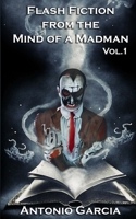 Flash Fiction from a the Mind of a Madman B0CSDZ1TFP Book Cover