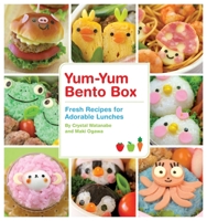 Yum-Yum Bento Box: Fresh Recipes for Adorable Lunches 1594744475 Book Cover