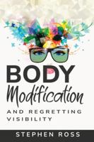 Body Modification and Regretting Visibility 1835710344 Book Cover