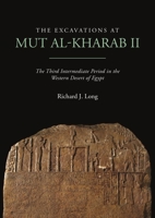 The Excavations at Mut Al-Kharab II: The Third Intermediate Period in the Western Desert of Egypt 1789257131 Book Cover