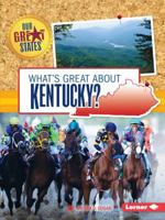 What's Great about Kentucky? 1467738786 Book Cover