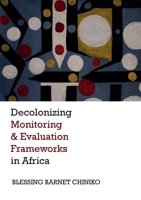 Decolonizing Monitoring and Evaluation Frameworks in Africa 1779324375 Book Cover