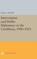 Intervention and Dollar Diplomacy in the Caribbean, 1900-1921 0691625018 Book Cover