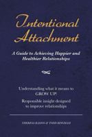 Intentional Attachment: A Guide to Achieving Happier and Healthier Relationships 1732629129 Book Cover