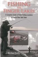 Fishing the Finger Lakes: A Complete Guide to Prime Fishing Locations in Central New York State 1580801722 Book Cover
