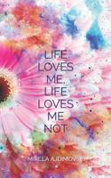 "life loves me, life loves me not" 1725046466 Book Cover