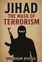 Jihad: The Mask of Terrorism B0G2SJSRSP Book Cover