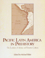 Pacific Latin America in Prehistory: The Evolution of Archaic and Formative Cultures 0874221668 Book Cover