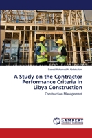 A Study on the Contractor Performance Criteria in Libya Construction 3659383481 Book Cover